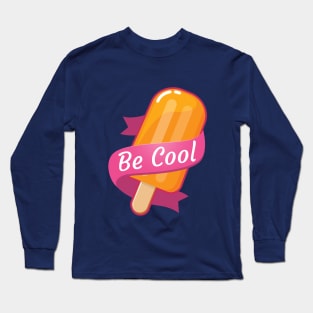 Be cool! Long Sleeve T-Shirt